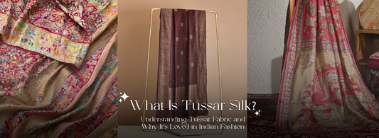 What Is Tussar Silk? Understanding Tussar Fabric and Why It’s Loved in Indian Fashion