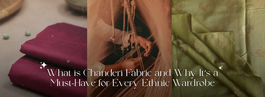 What is Chanderi Fabric and Why It’s a Must-Have for Your Ethnic Wardrobe
